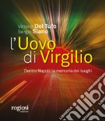 L'uovo di Virgilio. Dentro Napoli: la memoria dei luoghi libro