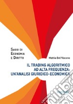 Il trading algoritmico ad alta frequenza: un'analisi giuridico-economica libro