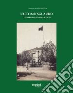 L'ultimo sguardo. Storia dell'Italia a Wuhan libro