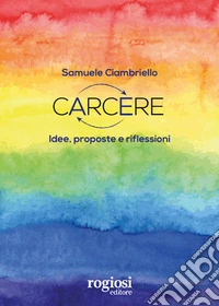 Carcere. Idee, proposte e riflessioni