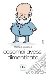 Casomai avessi dimenticato libro