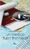 Un medico fuori frontiera libro di D'Amato Gennaro