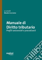 Manuale di diritto tributario. Profili sostanziali e procedurali libro