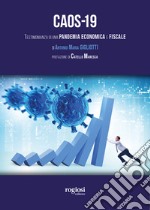 Caos-19. Testimonianza di una pandemia economica e fiscale libro