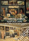 Wunderkammer napoletane. Dal Cinquecento al Settecento libro di Attanasio Sergio