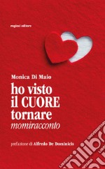 Ho visto il cuore tornare libro