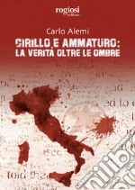 Cirillo e Ammaturo: la verità oltre le ombre