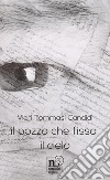 Il pozzo che fissa il cielo libro di Tommasi Candidi Vieri