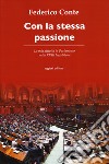 Con la stessa passione. La mia attività in Parlamento nella XVIII legislatura libro di Conte Federico