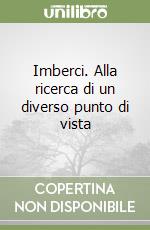 Imberci. Alla ricerca di un diverso punto di vista