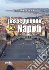 Passeggiando per Napoli libro di Sica Domenico