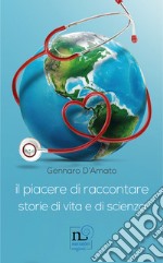 Il piacere di raccontare. Storie di vita e di scienza libro