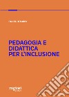 Pedagogia e didattica per l'inclusione libro