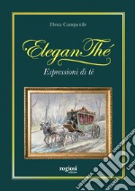 Eleganthé. Espressioni di tè libro