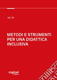 Metodi e strumenti per una didattica inclusiva libro