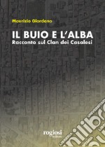 Il buio e l'alba. Racconto sul Clan dei Casalesi libro