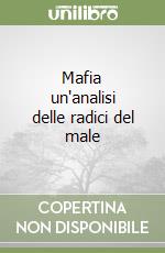 Mafia un'analisi delle radici del male