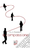 La compassione libro