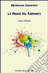 La magia del racconto. Ediz. illustrata libro