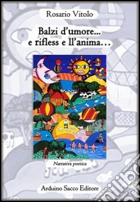 Balzi d'umore... e rifless e ll'anima... libro