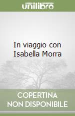 In viaggio con Isabella Morra libro