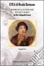 Etica di Nicolai Hartmann. Riassunta ai giovani durante le vacanze da Elio Collepardo Coccia libro