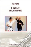 Il karate. Arte, vita e spirito libro