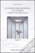 Il controverso rapporto tra crimine e malattia mentale libro