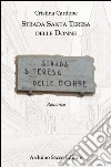 Strada santa Teresa delle donne libro di Cardone Cristina