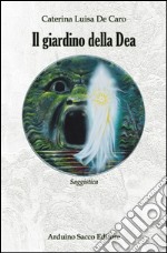 Il giardino della Dea libro