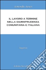 Il lavoro a termine nella giurisprudenza comunitaria e italiana