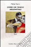 Come un tango argentino libro di Musso Fulvia