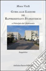 Guida alle elezioni dei rappresentanti studenteschi. O principio del disincanto libro