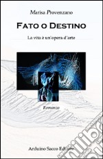 Fato e destino. La vita è un'opera d'arte libro