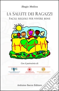 La salute dei ragazzi. Facili regole per vivere bene libro