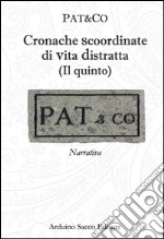 Cronache scoordinate di vita distratta. Il quinto libro