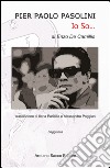 Pier Paolo Pasolini. Io so... libro