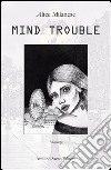 Mind trouble libro di Milanese Alice
