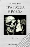 Tra pazzia e poesia libro