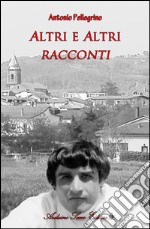 Altri e altri racconti libro