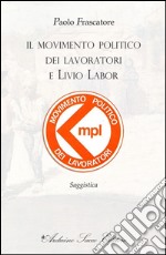 Il movimento politico dei lavoratori e Livio Labor