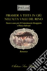 Piramide a testa in giù nell'alta Valle del Reno. Nuovo caso per il Commissario Ruoppolo e Prisca Salviati libro