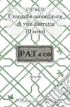 Cronache scoordinate di vita distratta. (Il sesto) libro di Pat&Co