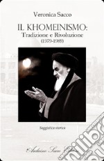 Il khomeinismo: tradizione e rivoluzione (1979-1989) libro