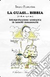 La guasi... Bibbia. Interpretazzione semiseria in sonetti romaneschi libro di Fiorentini Bruno