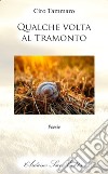 Qualche volta al tramonto libro di Tammaro Ciro