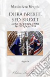 Dura Brexit, sed Brexit. Analisi sull'attualità europea dopo il 23 giugno 2016 libro di Nespola Massimiliano