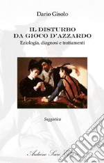 Il disturbo da gioco d'azzardo. Eziologia, diagnosi e trattamenti