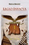 Legio Invicta libro di Maggio Nicola