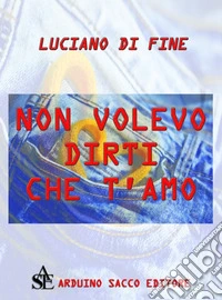 Non volevo dirti che t'amo libro
